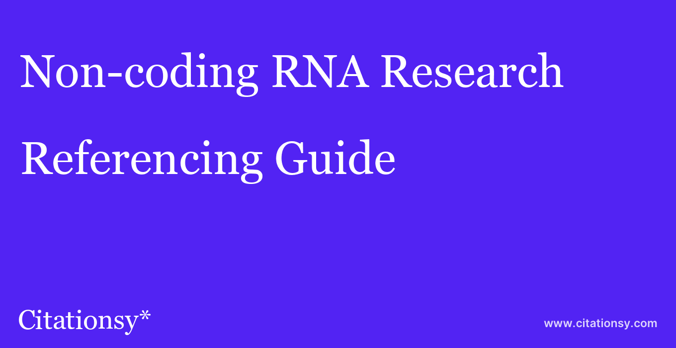 cite Non-coding RNA Research  — Referencing Guide